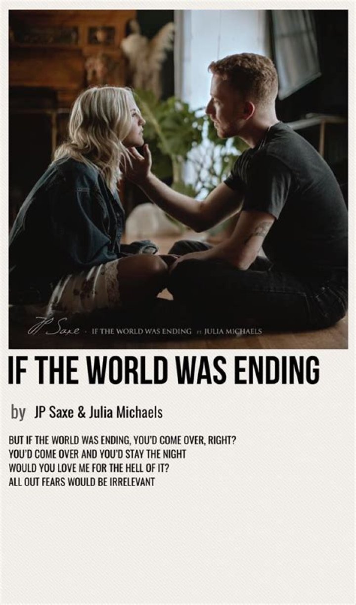 The tale of If The World Was Ending by JP Saxe and Julia Michaels